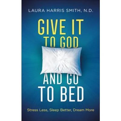 Afbeelding van Give It to God and Go Bed Stress Less, Sleep Better, Dream More