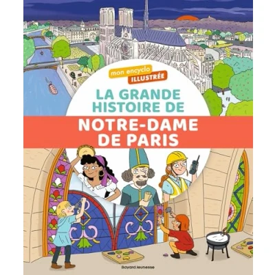 Afbeelding van Mon encyclo illustrée. La grande histoire de Notre Dame Paris