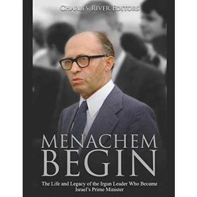 Afbeelding van Menachem Begin: the Life and Legacy of Irgun Leader Who Became Israel’s Prime Minister