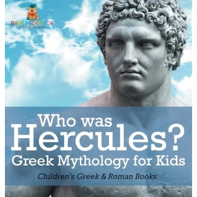 Afbeelding van Who was Hercules? Greek Mythology for Kids Children&#039;s &amp; Roman Books