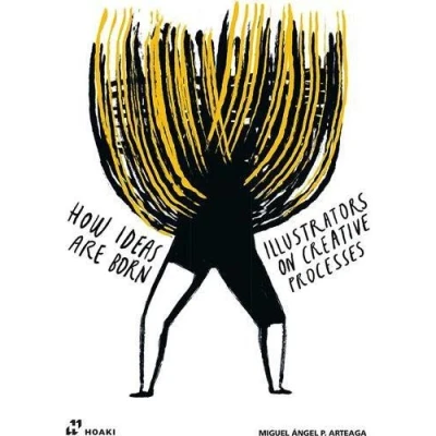 Image de How Ideas Are Born : Illustrators on Creative Processes /anglais