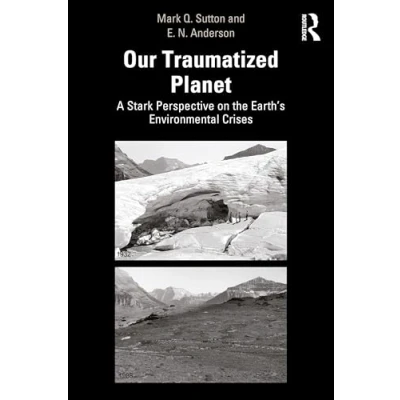 Afbeelding van Our Traumatized Planet: What We Can Learn from Ancient Societies and Contemporary Traditional Peoples