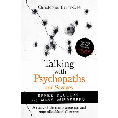 Afbeelding van Talking with Psychopaths and Savages: Mass Murderers Spree Killers