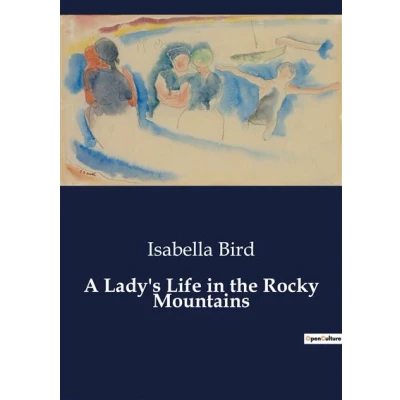 Image de A Lady&#039;s Life in the Rocky Mountains