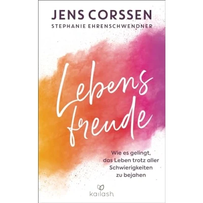 Afbeelding van Lebensfreude: Wie es gelingt, das Leben trotz aller Schwierigkeiten zu bejahen