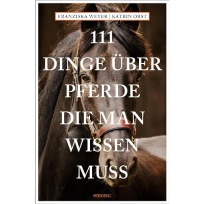 Afbeelding van 111 Dinge über Pferde, die man wissen muss