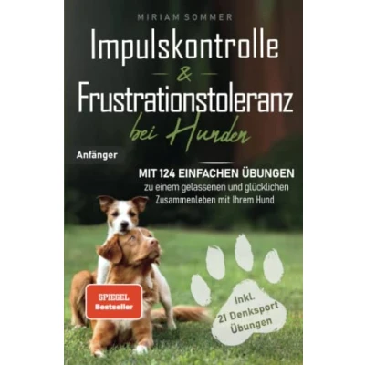 Afbeelding van Impulskontrolle und Frustrationstoleranz bei Hunden mit 124 einfachen Übungen zu einem gelassenen glücklichen Zusammenleben Ihrem Hund