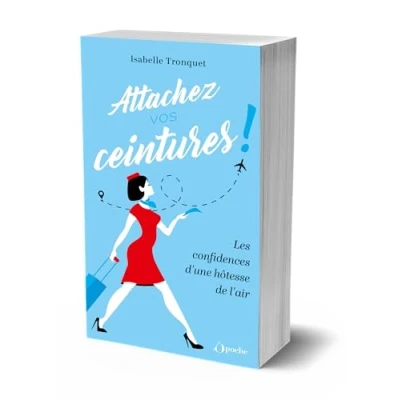 Afbeelding van ATTACHEZ VOS CEINTURES LES CONFIDENCES D&#039;UNE HOTESSE DE L&#039;AI