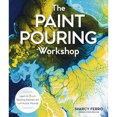 Afbeelding van The Paint Pouring Workshop Learn to Create Dazzling Abstract Art with Acrylic