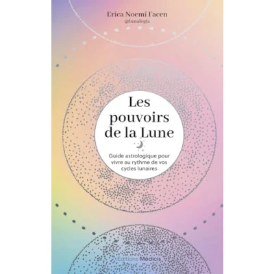 Afbeelding van Les Pouvoirs de la lune Guide astrologique pour vivre au rythme vos cycles lunaires