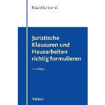 Afbeelding van Juristische Klausuren und Hausarbeiten richtig formulieren