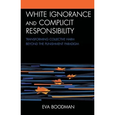 Afbeelding van Philosophy of Race White Ignorance and Complicit Responsibility