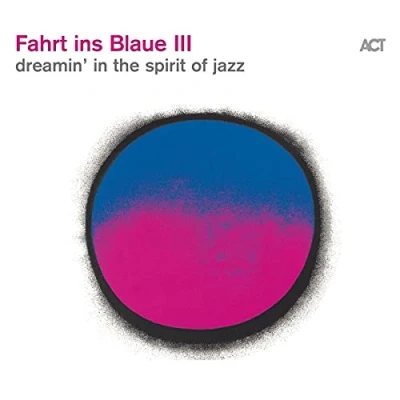 Afbeelding van Fahrt Ins Blaue III Dreamin In The Spirit Of Jazz
