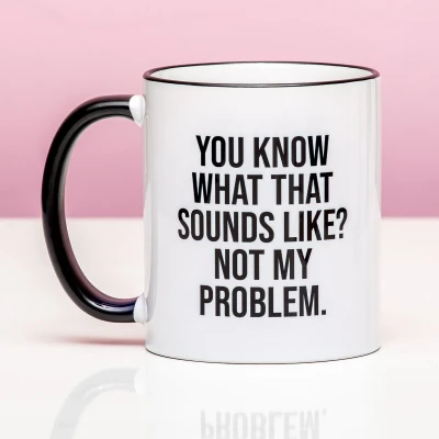 Afbeelding van Not My Problem Mok