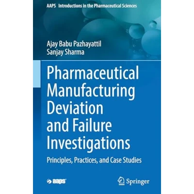 Afbeelding van AAPS Introductions in the Pharmaceutical Sciences Manufacturing Deviation and Failure Investigations