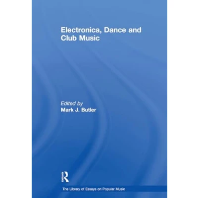 Afbeelding van The Library of Essays on Popular Music Electronica, Dance and Club