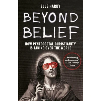Afbeelding van Beyond Belief: How Pentecostal Christianity Is Taking Over the World