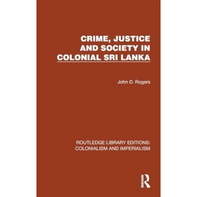 Afbeelding van Routledge Library Editions: Colonialism and Imperialism Crime, Justice Society in Colonial Sri Lanka