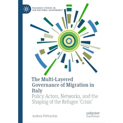 Afbeelding van Palgrave Studies in Sub National Governance The Multi Layered of Migration Italy