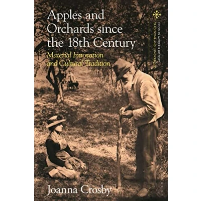Afbeelding van Food in Modern History: Traditions and Innovations Apples Orchards since the Eighteenth Century