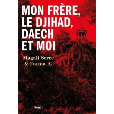 Afbeelding van Mon frère, le djihad, Daech et moi