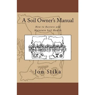 Afbeelding van A Soil Owner&#039;s Manual