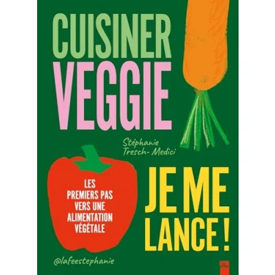 Afbeelding van CUISINER VEGGIE JE ME LANCE LES PREMIERS PAS VERS UNE ALIMEN