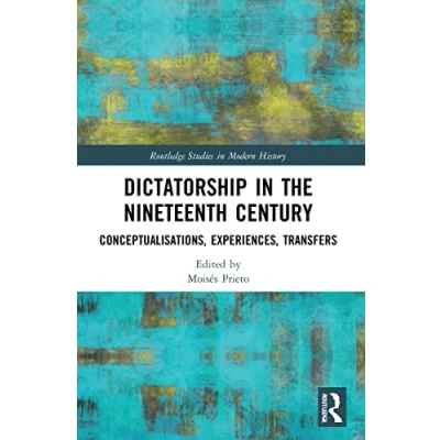 Afbeelding van Routledge Studies in Modern History Dictatorship the Nineteenth Century