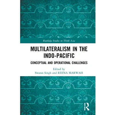 Afbeelding van Routledge Studies on Think Asia Multilateralism in the Indo Pacific