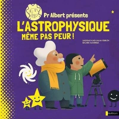 Image de Pr Albert présente L&#039;astrophysique, même pas peur !