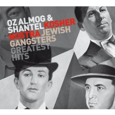 Afbeelding van Kosher Nostra: Jewish Gangsters Greatest Hits Shantel &amp;Amp; Oz Almog