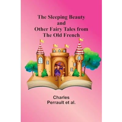 Afbeelding van the Sleeping Beauty and Other Fairy Tales From old French