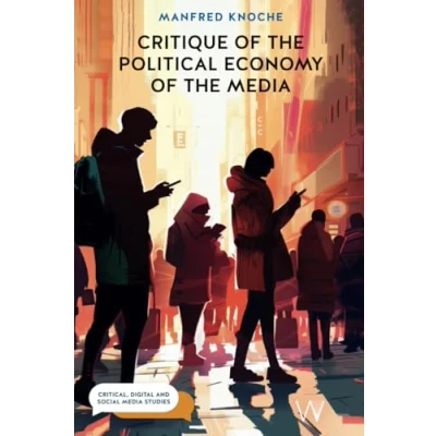 Afbeelding van Critical, Digital and Social Media Studies Critique of the Political Economy