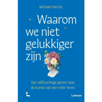 Image de Waarom we niet gelukkiger zijn