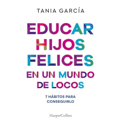Afbeelding van Educar hijos felices en un mundo de locos