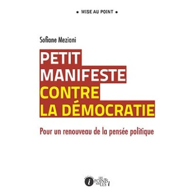 Image de Petit manifeste contre la démocratie : pour une revitalisation de pensée politique