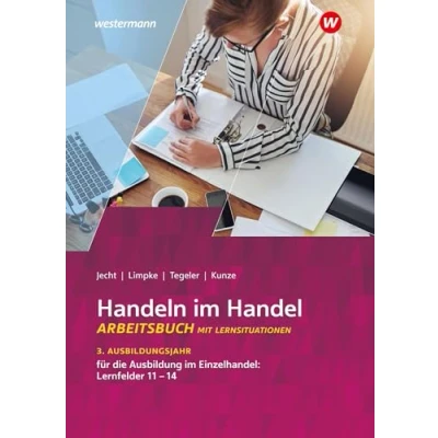 Afbeelding van Handeln im Handel 3. Ausbildungsjahr Einzelhandel: Lernfelder 11 bis 14: Arbeitsbuch