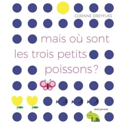 Afbeelding van MAIS OU SONT LES TROIS PETITS POISSONS
