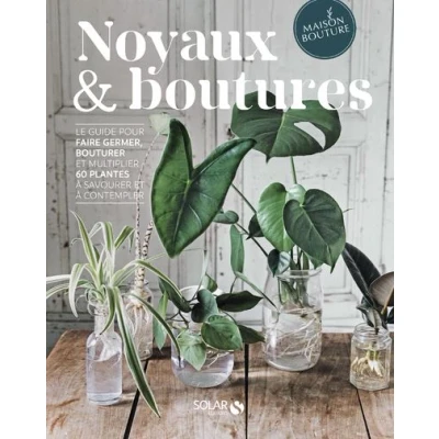 Image de Noyaux &amp; boutures Le guide pour faire germer, bouturer et multiplier 60 plantes à savourer co