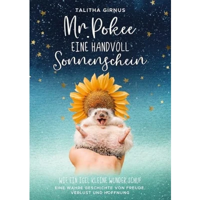 Afbeelding van Mr.Pokee: Eine Handvoll Sonnenschein Wie ein Igel kleine Wunder schuf. wahre Geschichte von Freude, Verlust und Hoffnung