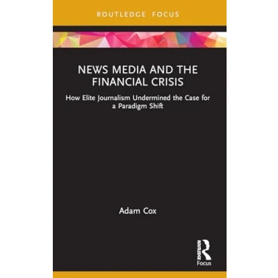 Afbeelding van Routledge Focus on Communication and Society News Media the Financial Crisis