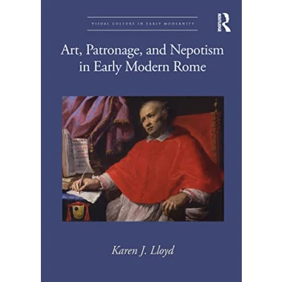 Afbeelding van Visual Culture in Early Modernity Art, Patronage, and Nepotism Modern Rome