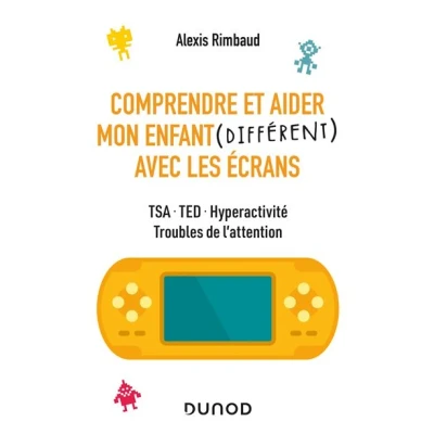 Image de Comprendre et aider mon enfant différent avec les écrans TSA, TED, hyperactivité, troubles de