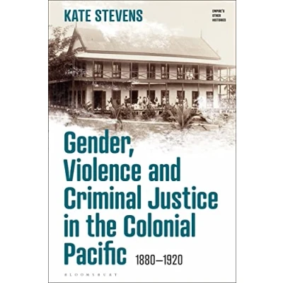 Afbeelding van Empire’s Other Histories Gender, Violence and Criminal Justice in the Colonial Pacific