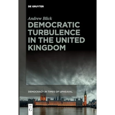 Afbeelding van Democracy in Times of Upheaval6 Democratic Turbulence the United Kingdom