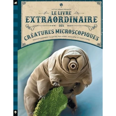 Afbeelding van LE LIVRE EXTRAORDINAIRE DES CREATURES MICROSCOPIQUES