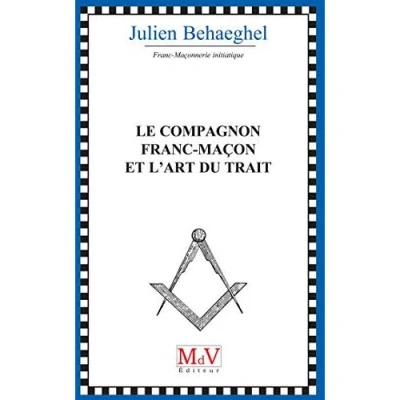 Image de Le Compagnon franc maçon et l&#039;art du Trait