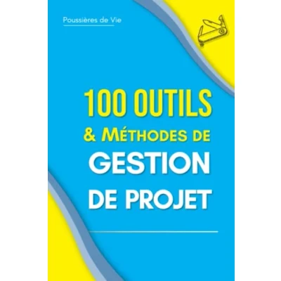 Afbeelding van 100 Outils et Méthodes de Gestion Projet