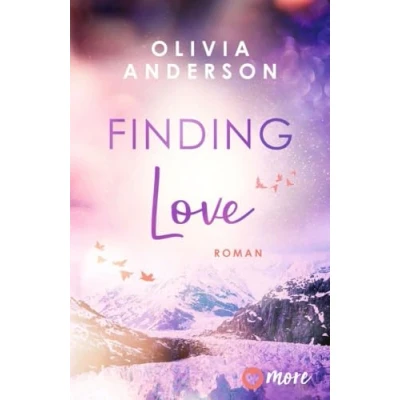 Afbeelding van Finding Love: Roman Limitierte Auflage mit farbig gestaltetem Buchschnitt nur solange der Vorrat reicht (Off to Alaska, Band 1