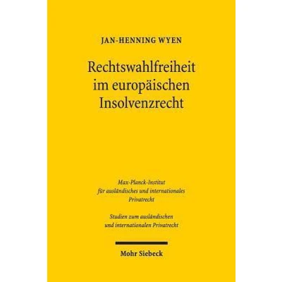 Afbeelding van Studien zum ausländischen und internationalen Privatrecht Rechtswahlfreiheit im europäischen Insolvenzrecht